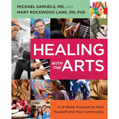 Healing with the Arts: A 12-Week Program to Heal Yourself and Your Community