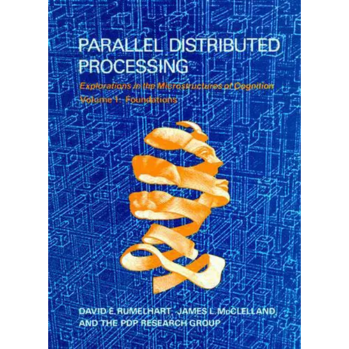 Parallel Distributed Processing, Volume 1: Explorations in the Microstructure of Cognition: Foundations