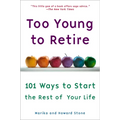 Too Young to Retire: An Off-The Road Map to the Rest of Your Life