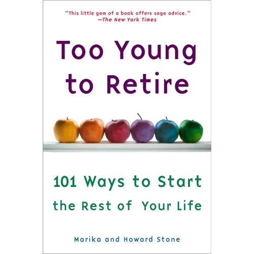 Too Young to Retire: An Off-The Road Map to the Rest of Your Life