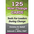 125 Wow! Change Cards: Tools For Leaders During Change