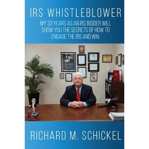 IRS Whistleblower: My 33 years as an IRS Insider will show you the secrets of how to engage the IRS and win.
