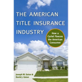 The American Title Insurance Industry: How a Cartel Fleeces the American Consumer