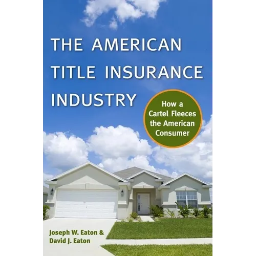 The American Title Insurance Industry: How a Cartel Fleeces the American Consumer