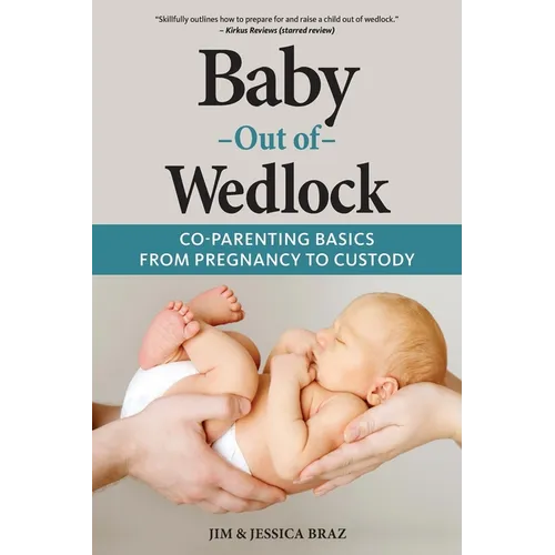 Baby Out of Wedlock: Co-Parenting Basics From Pregnancy to Custody