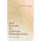 Easy Lessons in Egyptian Hieroglyphics with Sign List