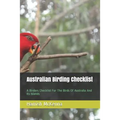 Australian Birding Checklist: A Birders Guide to the Birds of Australia and Its Islands