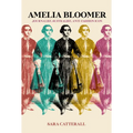Amelia Bloomer: Journalist, Suffragist, Anti-Fashion Icon