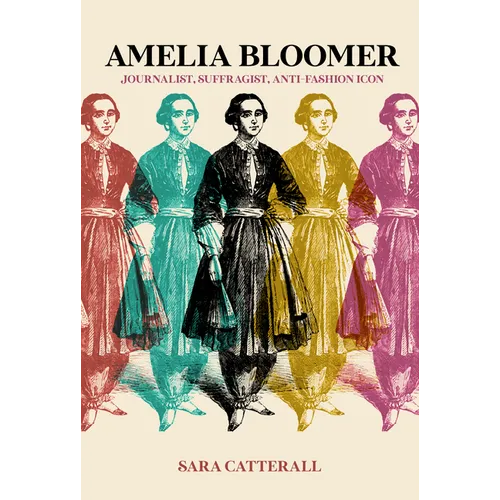 Amelia Bloomer: Journalist, Suffragist, Anti-Fashion Icon