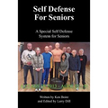 Self Defense for Seniors: A Special Self Defense System for Seniors