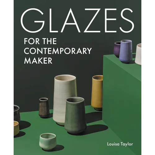 Glazes for the Contemporary Maker