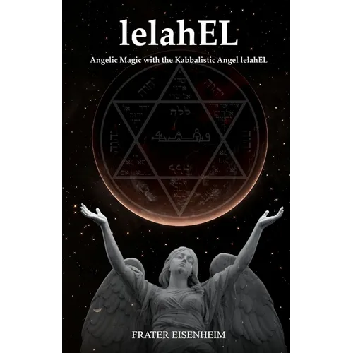 lelahEL: Angelic Magic with the Kabbalistic Angel lelahEL