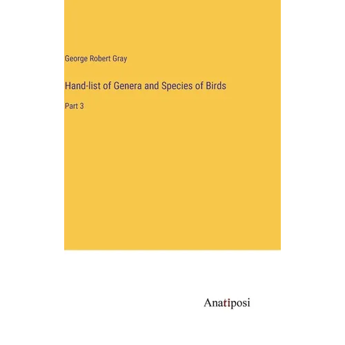 Hand-list of Genera and Species of Birds: Part 3