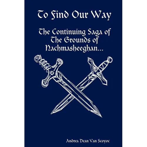 To Find Our Way - The Continuing Saga of the Grounds of Nachmasheeghan
