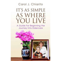 It's as Simple as Where You Live: A Guide for Beginning the Journey Into Eldercare