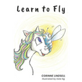 Learn to Fly: An illustrated book for adults and teens navigating grief and loss