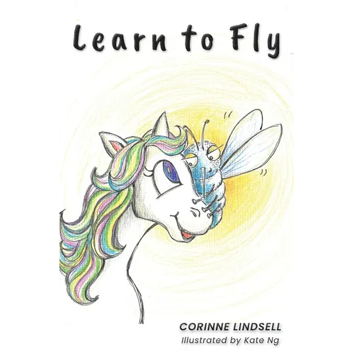 Learn to Fly: An illustrated book for adults and teens navigating grief and loss