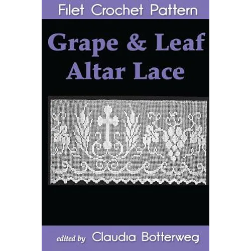 Grape & Leaf Altar Lace Filet Crochet Pattern: Complete Instructions and Chart