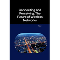 Connecting and Perceiving: The Future of Wireless Networks