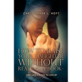 How To Raise Your Daughter Without Reading A Book: One Dad's Rules to Live By