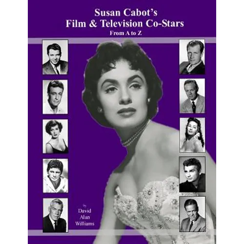 Susan Cabot's Film & Television Co-Stars From A to Z - Paperback