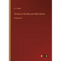 The Door in the Wall, and Other Stories: in large print
