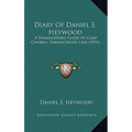 Diary Of Daniel E. Heywood: A Parmachenee Guide At Camp Caribou, Parmachenee Lake (1891)