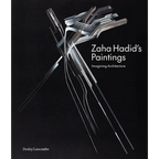 Zaha Hadid's Paintings: Imagining Architecture