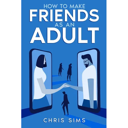 How to Make Friends as an Adult