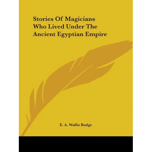 Stories Of Magicians Who Lived Under The Ancient Egyptian Empire