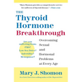The Thyroid Hormone Breakthrough: Overcoming Sexual and Hormonal Problems at Every Age