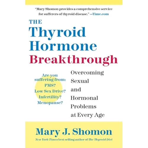The Thyroid Hormone Breakthrough: Overcoming Sexual and Hormonal Problems at Every Age