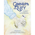Grandpa and Lucy: A story about Love and Dementia