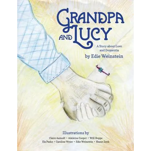 Grandpa and Lucy: A story about Love and Dementia