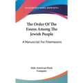 The Order Of The Essees Among The Jewish People: A Manuscript For Freemasons