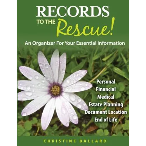 Records To The Rescue!: An Organizer For Your Essential Information