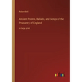 Ancient Poems, Ballads, and Songs of the Peasantry of England: in large print