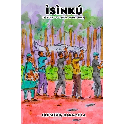 Ìsìnkú: (A Guide to Yorùbá Burial Rites)