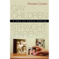 Gay Children, Straight Parents: A Plan for Family Healing
