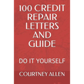100 Credit Repair Letters and Guide: Do It Yourself