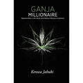 Ganja Millionaire: Opportunities in the Hemp and Medical Marijuana Industries