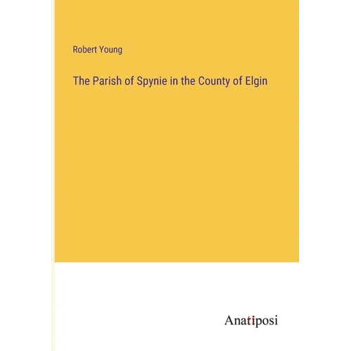 The Parish of Spynie in the County of Elgin