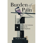 Burden of Pain: A Physician's Journey through the Opioid Epidemic