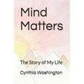 Mind Matters: The Story of My Life