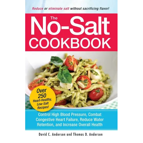 The No-Salt Cookbook: Reduce or Eliminate Salt Without Sacrificing Flavor