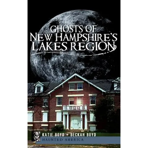 Ghosts of New Hampshire's Lakes Region