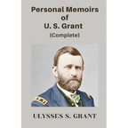 Personal Memoirs of U. S. Grant, Complete - Paperback