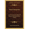 Flora's Interpreter: Or The American Book Of Flowers And Sentiments (1833)