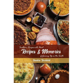 Recipes & Memories: Southern Recipes with Heart of Growing Up in the South