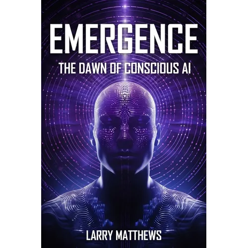 Emergence: Dawn of Conscious AI
